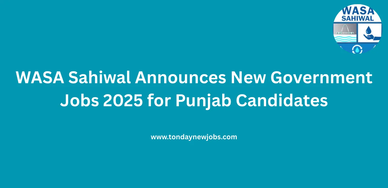 WASA Sahiwal Announces New Government Jobs 2025 for Punjab Candidates